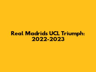 Real Madrid's UCL Triumph: 2022-2023