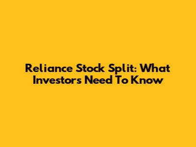 Reliance Stock Split: What Investors Need To Know