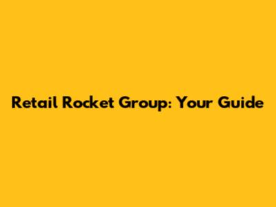 Retail Rocket Group: Your Guide