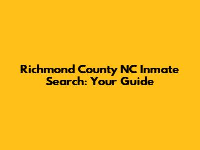 Richmond County NC Inmate Search: Your Guide