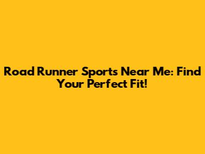 Road Runner Sports Near Me: Find Your Perfect Fit!