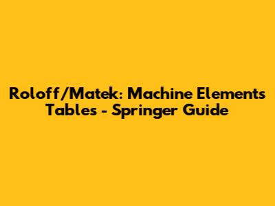 Roloff/Matek: Machine Elements Tables - Springer Guide