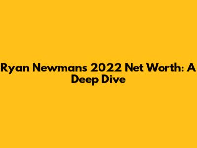 Ryan Newman's 2022 Net Worth: A Deep Dive
