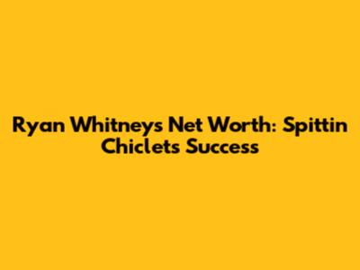Ryan Whitney's Net Worth: Spittin' Chiclets Success