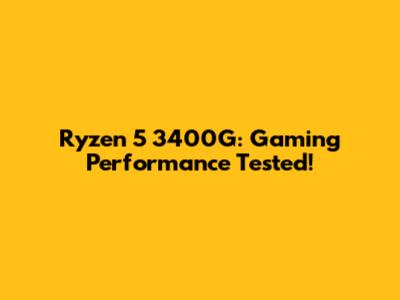 Ryzen 5 3400G: Gaming Performance Tested!