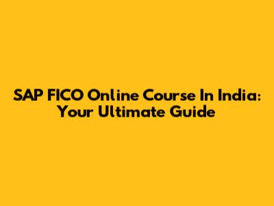 SAP FICO Online Course In India: Your Ultimate Guide