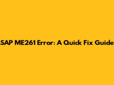SAP ME261 Error: A Quick Fix Guide