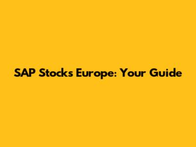 SAP Stocks Europe: Your Guide
