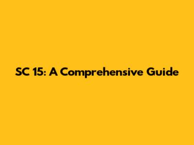 SC 15: A Comprehensive Guide