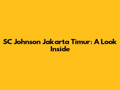 SC Johnson Jakarta Timur: A Look Inside