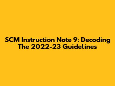 SCM Instruction Note 9: Decoding The 2022-23 Guidelines