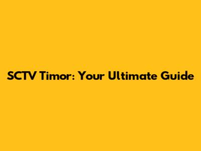 SCTV Timor: Your Ultimate Guide