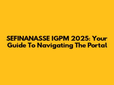 SEFINANASSE IGPM 2025: Your Guide To Navigating The Portal