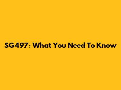 SG497: What You Need To Know
