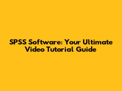 SPSS Software: Your Ultimate Video Tutorial Guide