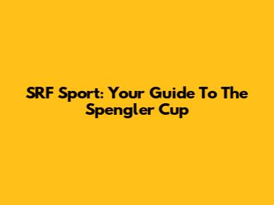 SRF Sport: Your Guide To The Spengler Cup