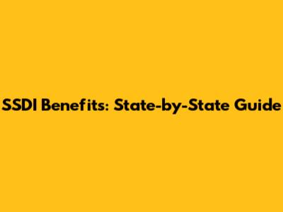 SSDI Benefits: State-by-State Guide