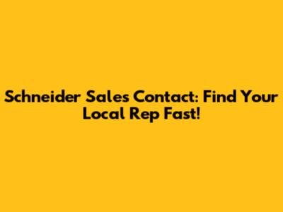Schneider Sales Contact: Find Your Local Rep Fast!
