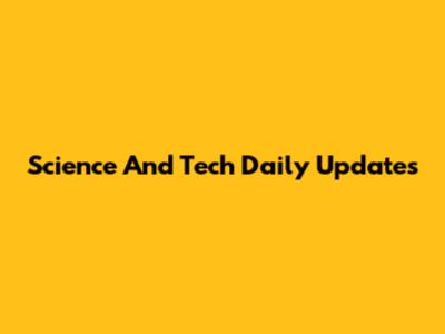 Science And Tech Daily Updates