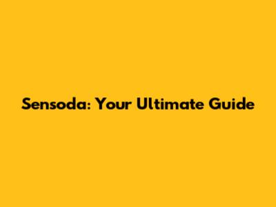 Sensoda: Your Ultimate Guide