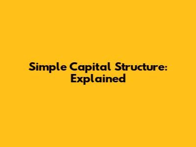 Simple Capital Structure: Explained