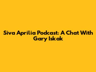 Siva Aprilia Podcast: A Chat With Gary Iskak