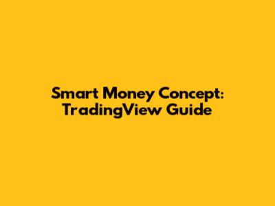 Smart Money Concept: TradingView Guide