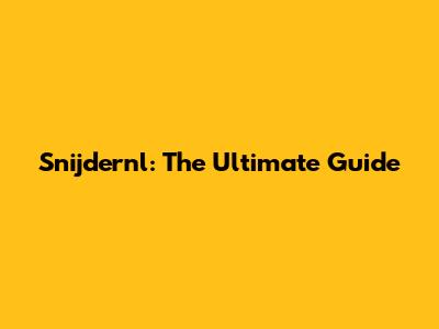 Snijdernl: The Ultimate Guide