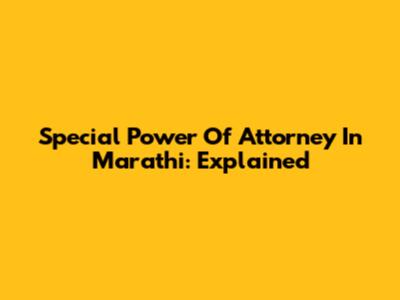 Special Power Of Attorney In Marathi: Explained