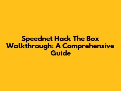 Speednet Hack The Box Walkthrough: A Comprehensive Guide