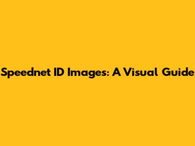 Speednet ID Images: A Visual Guide