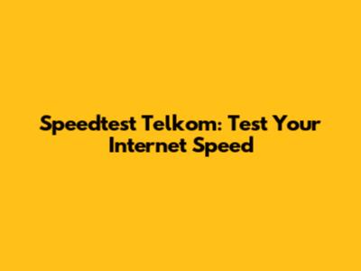 Speedtest Telkom: Test Your Internet Speed