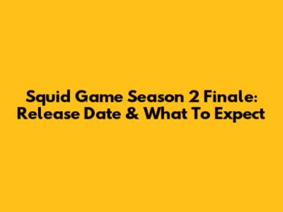 Squid Game Season 2 Finale: Release Date & What To Expect