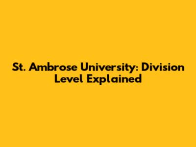 St. Ambrose University: Division Level Explained