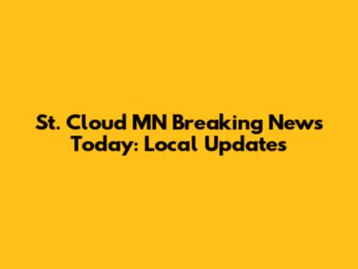 St. Cloud MN Breaking News Today: Local Updates