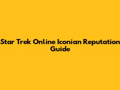 Star Trek Online Iconian Reputation Guide