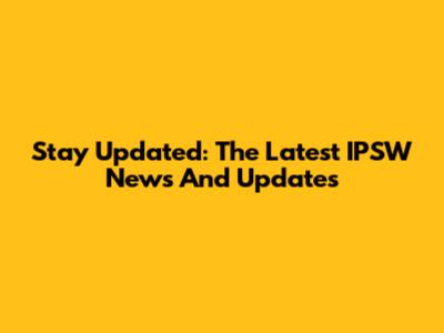 Stay Updated: The Latest IPSW News And Updates