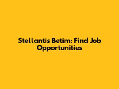 Stellantis Betim: Find Job Opportunities