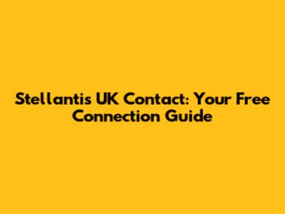 Stellantis UK Contact: Your Free Connection Guide