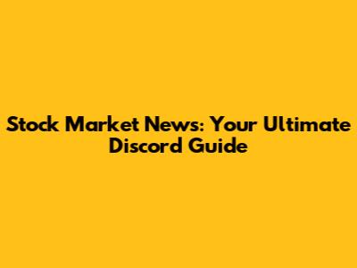 Stock Market News: Your Ultimate Discord Guide