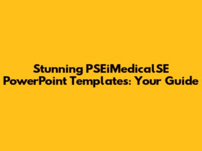 Stunning PSEiMedicalSE PowerPoint Templates: Your Guide