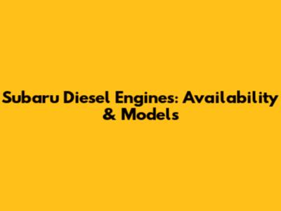 Subaru Diesel Engines: Availability & Models