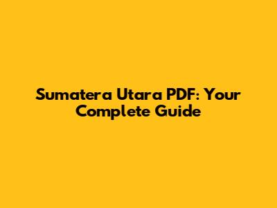 Sumatera Utara PDF: Your Complete Guide