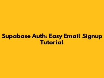 Supabase Auth: Easy Email Signup Tutorial