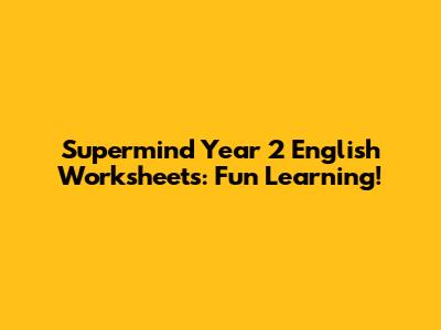 Supermind Year 2 English Worksheets: Fun Learning!