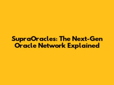 SupraOracles: The Next-Gen Oracle Network Explained