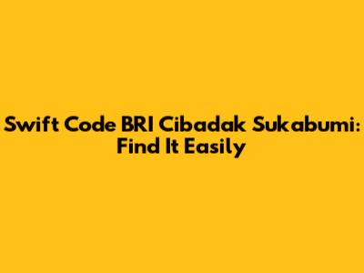 Swift Code BRI Cibadak Sukabumi: Find It Easily