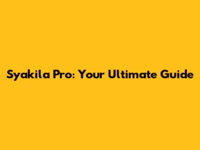 Syakila Pro: Your Ultimate Guide