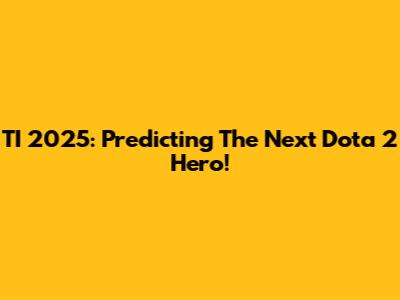 TI 2025: Predicting The Next Dota 2 Hero!