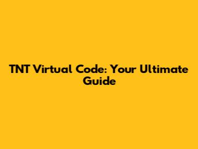 TNT Virtual Code: Your Ultimate Guide